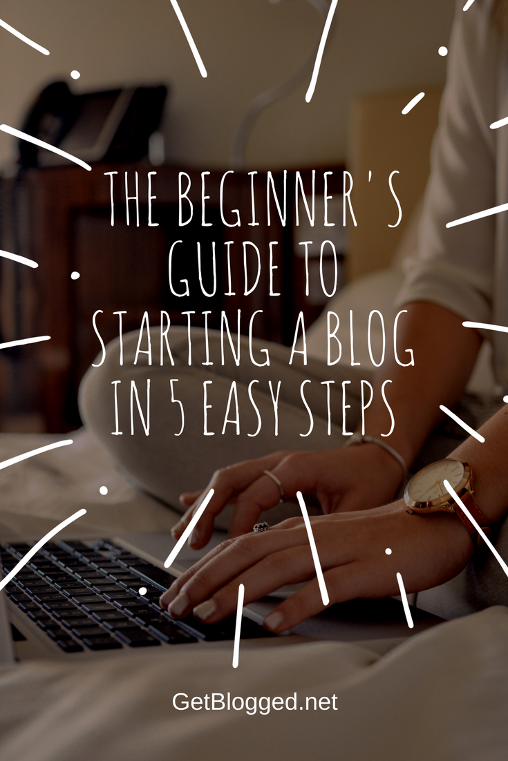 Starting A Blog: A Beginner's Easy 5 Step Guide