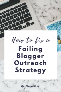 How to fix a failing Blogger Outreach Strategy