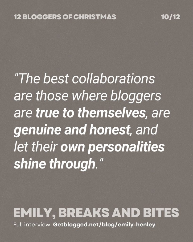 "The best collaborations are those where bloggers are true to themselves, are genuine and honest, and let their own personalities shine through."